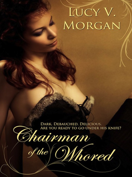 Title details for Chairman of the Whored by Lucy V. Morgan - Available